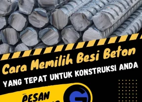 Cara Memilih Besi Beton yang Tepat untuk Konstruksi Anda