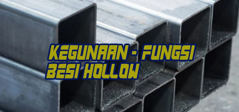 Kegunaan/Fungsi Besi Hollow